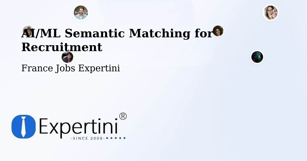 AI/ML Semantic Matching for Recruitment - France Jobs Expertini